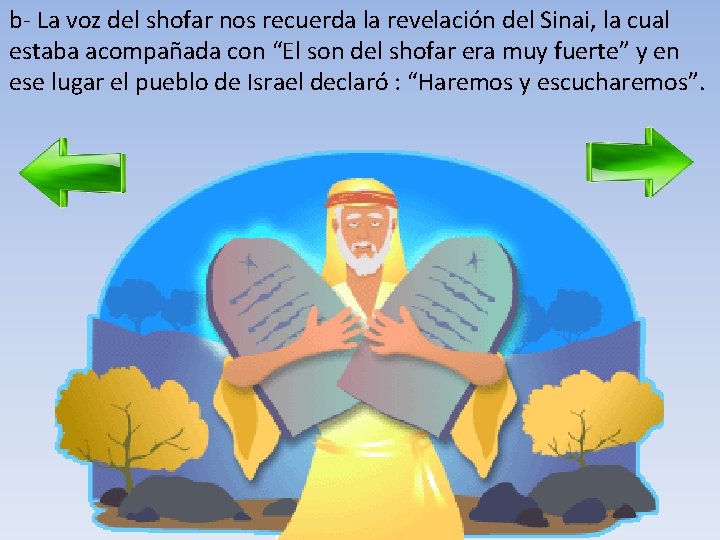 b- La voz del shofar nos recuerda la revelación del Sinai, la cual estaba