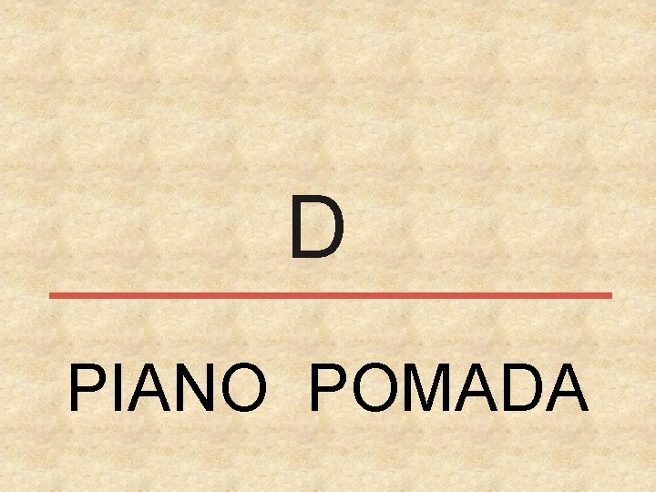 D PIANO POMADA 