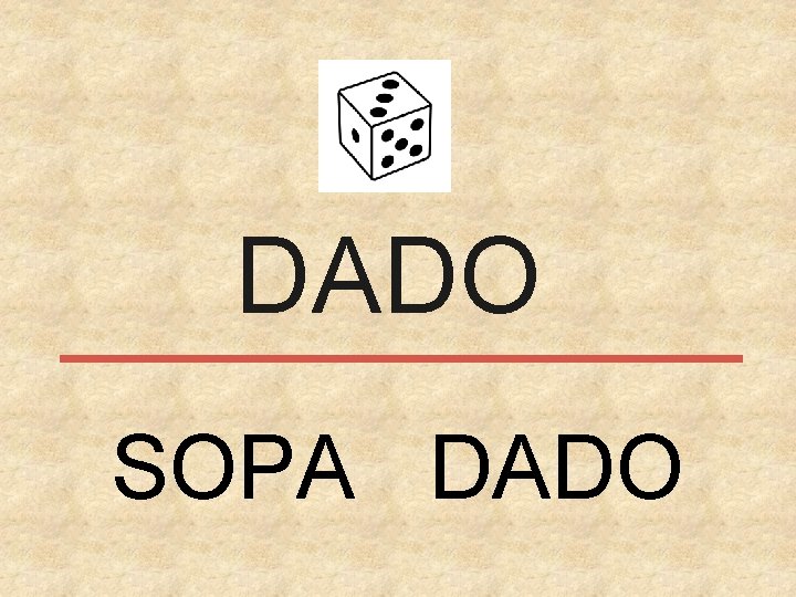 DADO SOPA DADO 