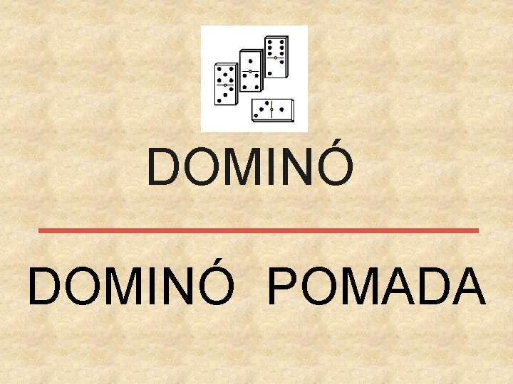 DOMINÓ POMADA 