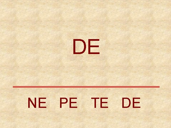 DE NE PE TE DE 