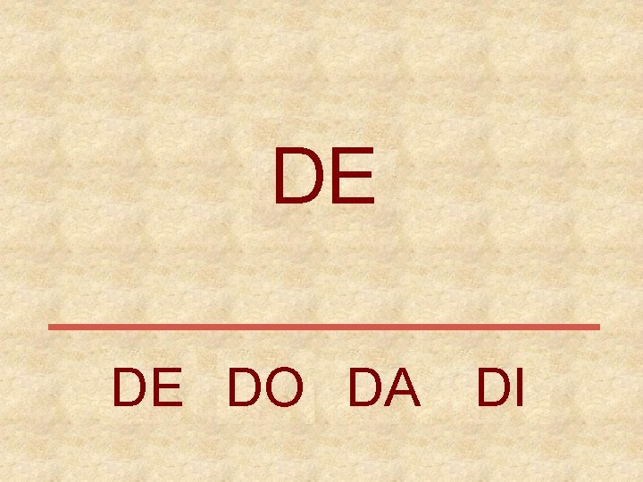 DE DE DO DA DI 