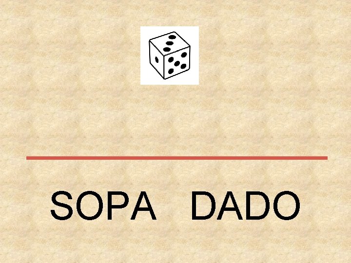 SOPA DADO 