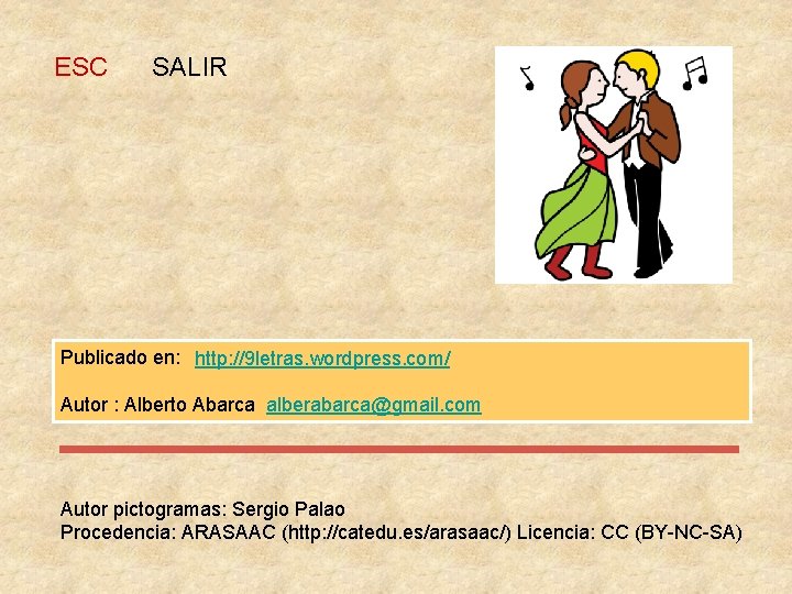 ESC SALIR Publicado en: http: //9 letras. wordpress. com/ Autor : Alberto Abarca alberabarca@gmail.