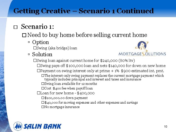 Getting Creative – Scenario 1 Continued � Scenario 1: � Need to buy home