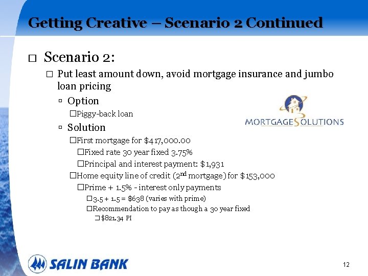 Getting Creative – Scenario 2 Continued � Scenario 2: � Put least amount down,