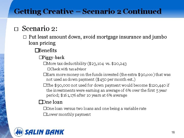 Getting Creative – Scenario 2 Continued � Scenario 2: � Put least amount down,