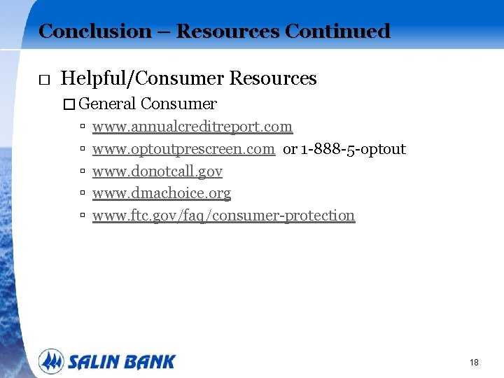 Conclusion – Resources Continued � Helpful/Consumer Resources � General Consumer www. annualcreditreport. com www.