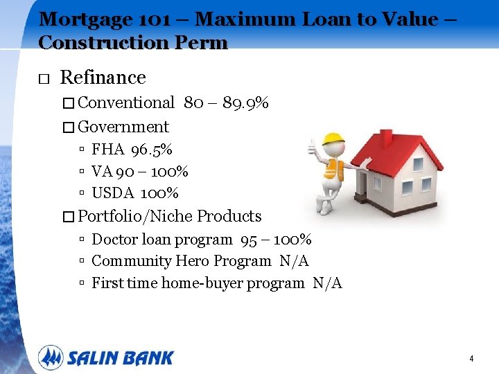 Mortgage 101 – Maximum Loan to Value – Construction Perm � Refinance � Conventional