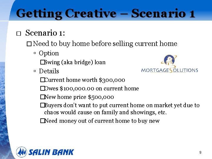 Getting Creative – Scenario 1 � Scenario 1: � Need to buy home before