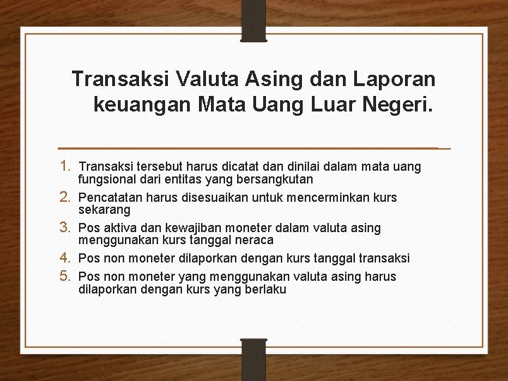 Transaksi Valuta Asing dan Laporan keuangan Mata Uang Luar Negeri. 1. Transaksi tersebut harus