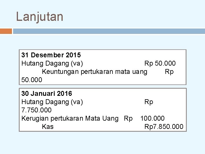 Lanjutan 31 Desember 2015 Hutang Dagang (va) Rp 50. 000 Keuntungan pertukaran mata uang