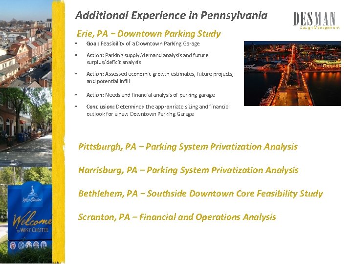 Additional Experience in Pennsylvania Erie, PA – Downtown Parking Study • Goal: Feasibility of