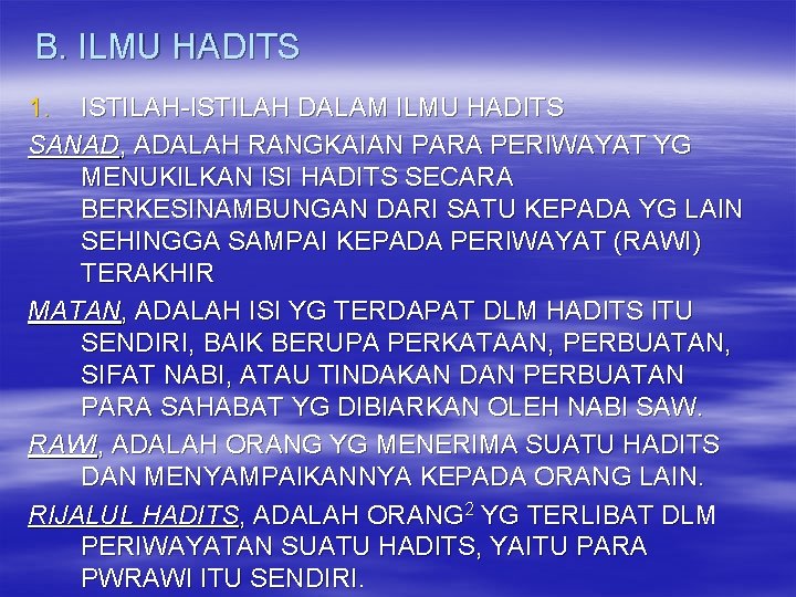 B. ILMU HADITS 1. ISTILAH-ISTILAH DALAM ILMU HADITS SANAD, ADALAH RANGKAIAN PARA PERIWAYAT YG