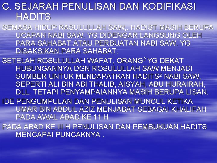 C. SEJARAH PENULISAN DAN KODIFIKASI HADITS SEMASA HIDUP RASULULLAH SAW, . HADIST MASIH BERUPA