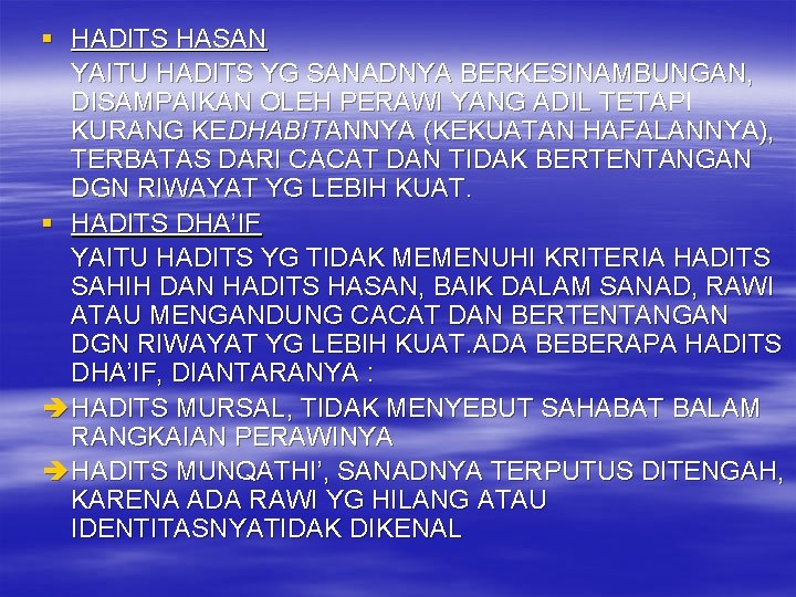 § HADITS HASAN YAITU HADITS YG SANADNYA BERKESINAMBUNGAN, DISAMPAIKAN OLEH PERAWI YANG ADIL TETAPI