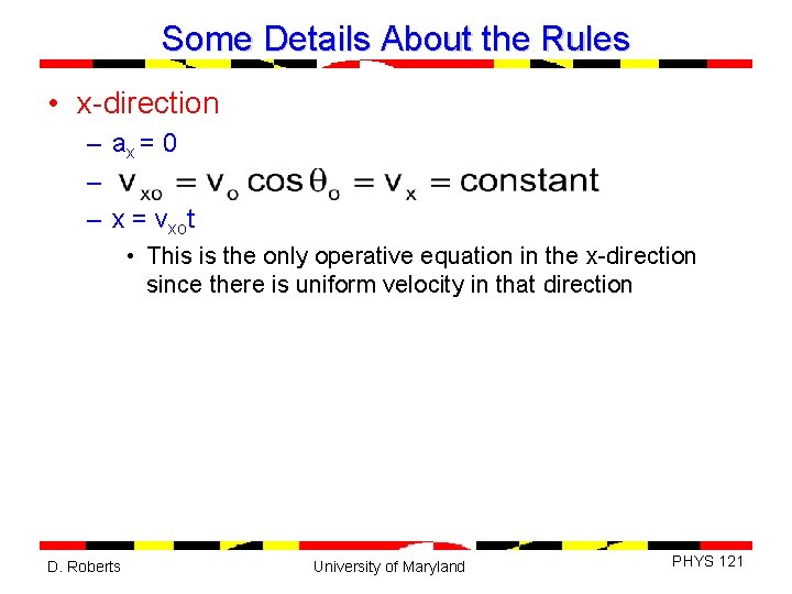 Some Details About the Rules • x-direction – ax = 0 – – x