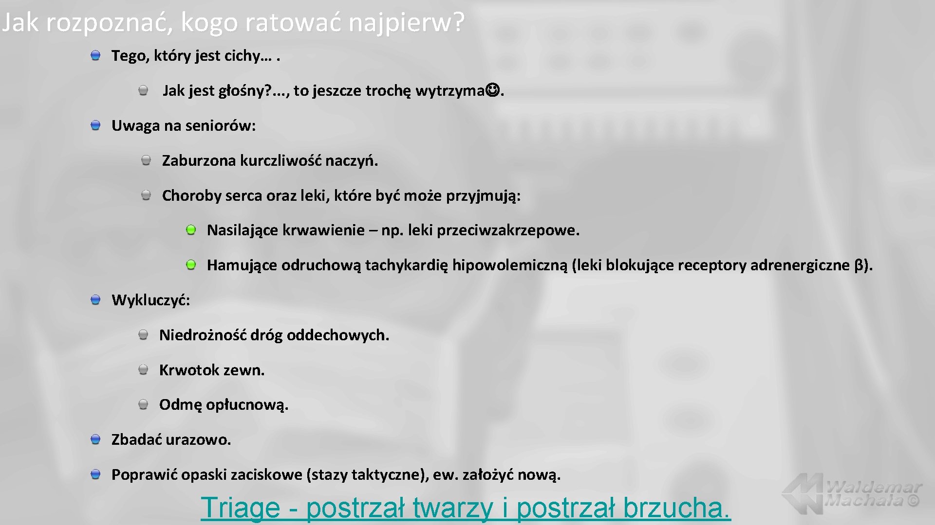 Jak rozpoznać, kogo ratować najpierw? Tego, który jest cichy…. Jak jest głośny? . .