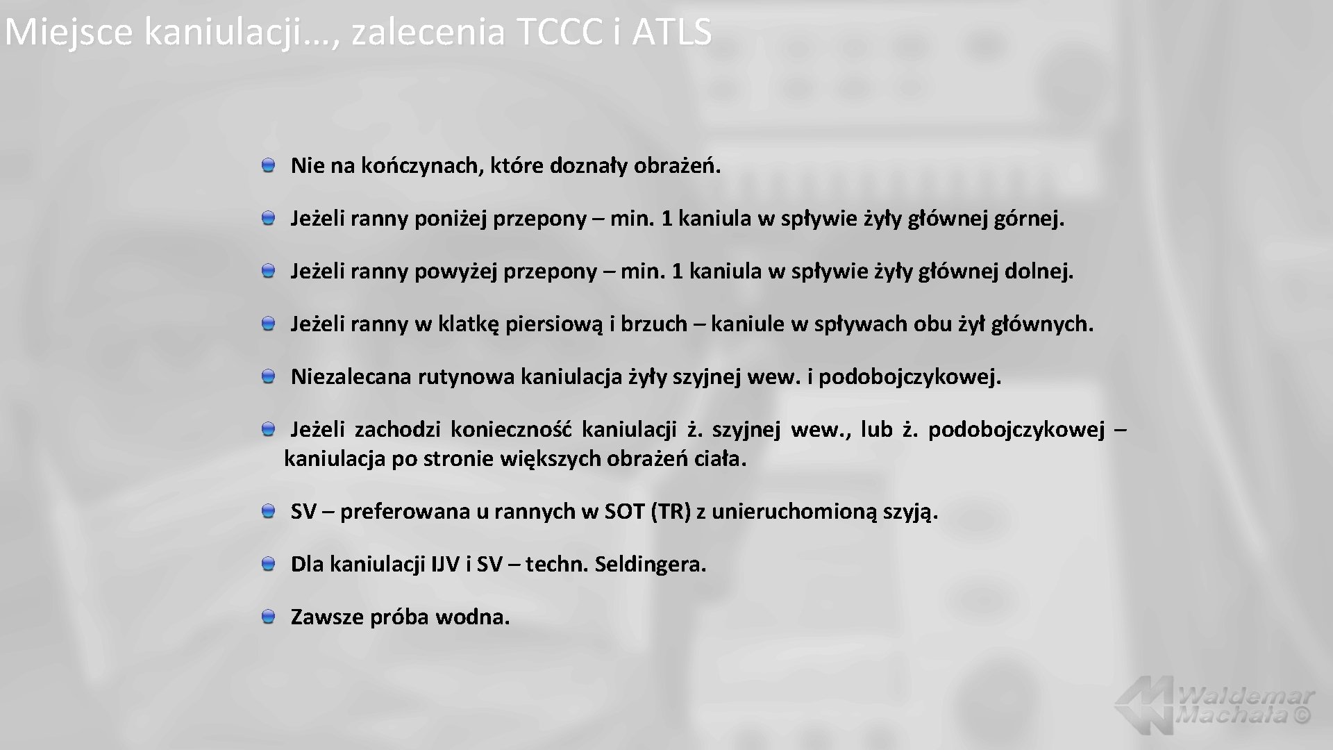 Miejsce kaniulacji…, zalecenia TCCC i ATLS Nie na kończynach, które doznały obrażeń. Jeżeli ranny