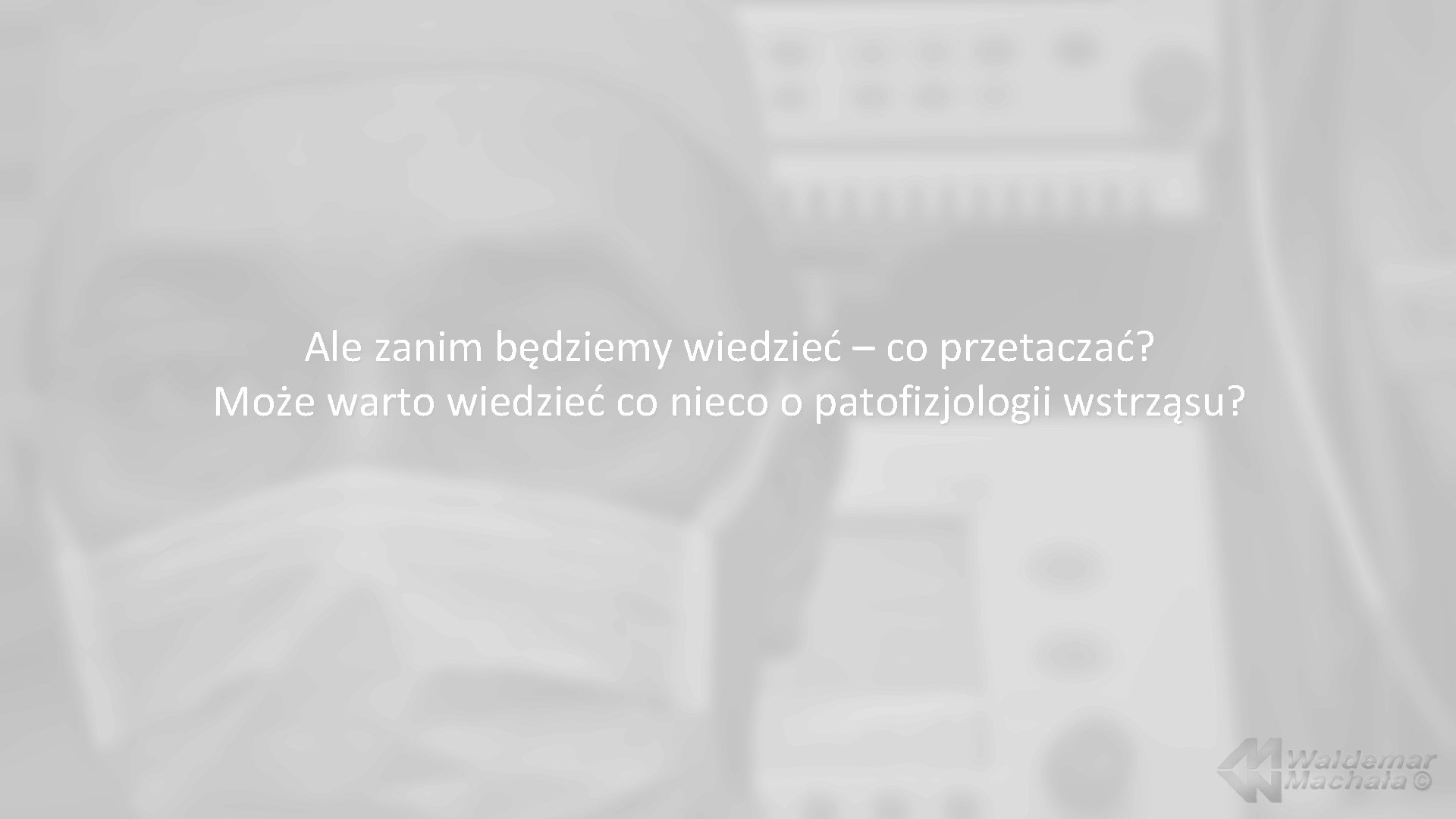 Ale zanim będziemy wiedzieć – co przetaczać? Może warto wiedzieć co nieco o patofizjologii