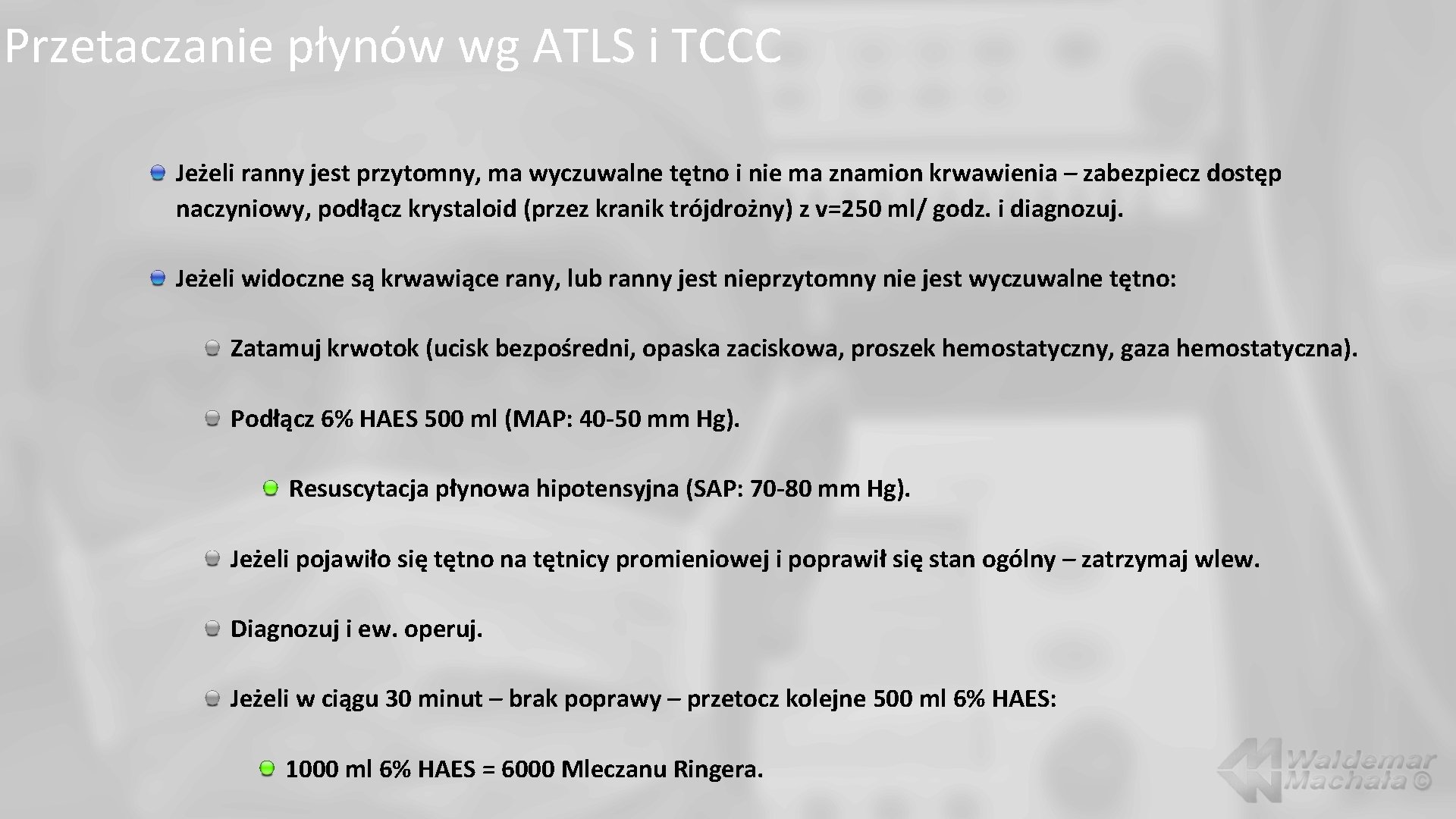 Przetaczanie płynów wg ATLS i TCCC Jeżeli ranny jest przytomny, ma wyczuwalne tętno i
