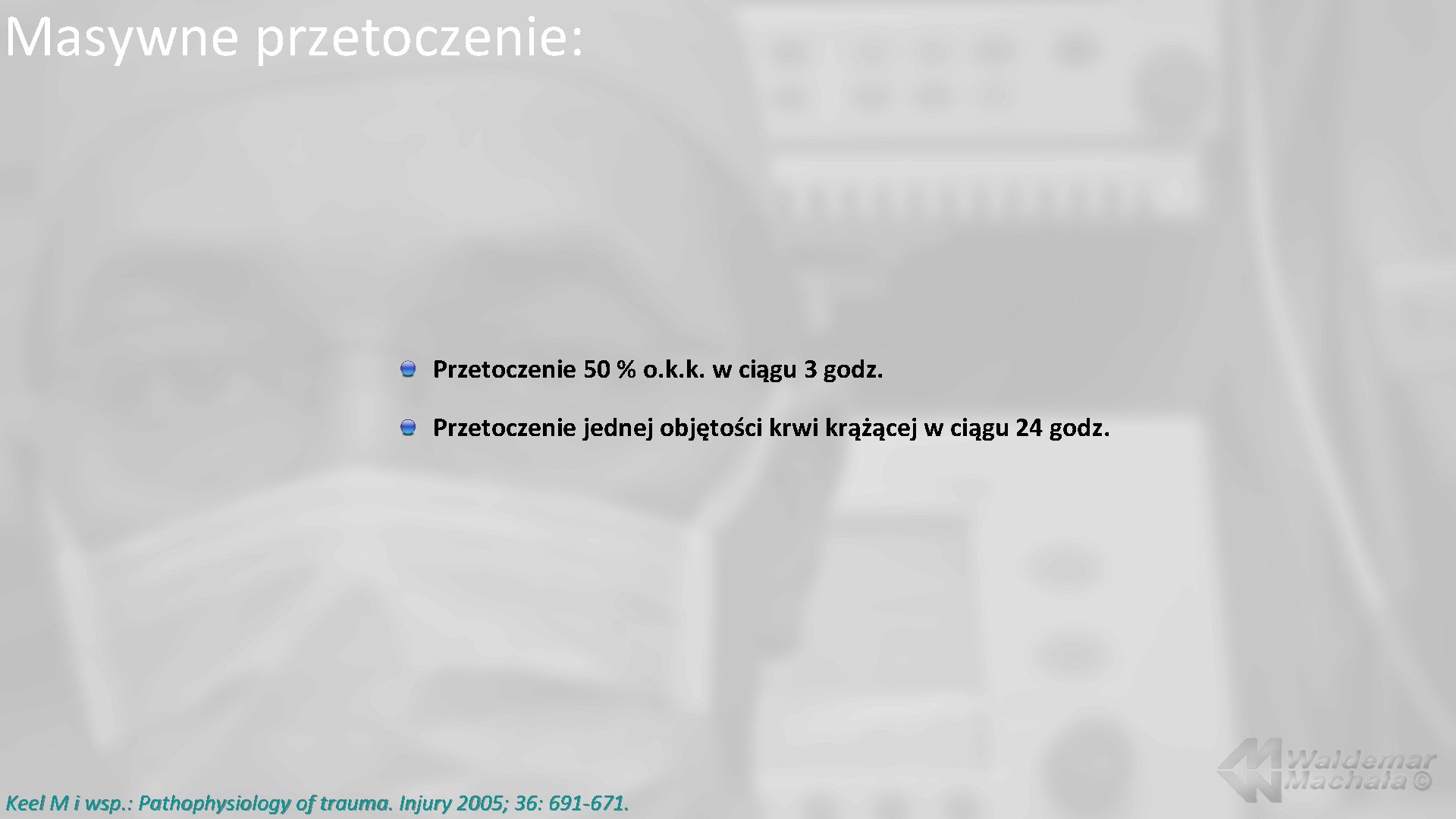 Masywne przetoczenie: Przetoczenie 50 % o. k. k. w ciągu 3 godz. Przetoczenie jednej