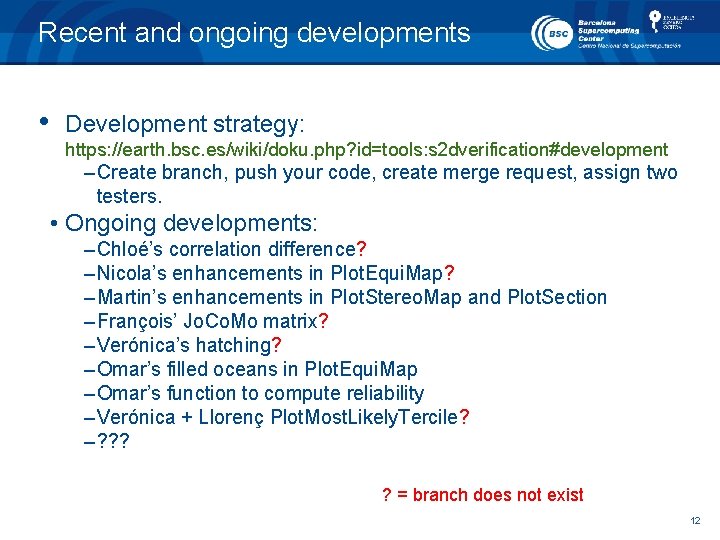 Recent and ongoing developments • Development strategy: https: //earth. bsc. es/wiki/doku. php? id=tools: s