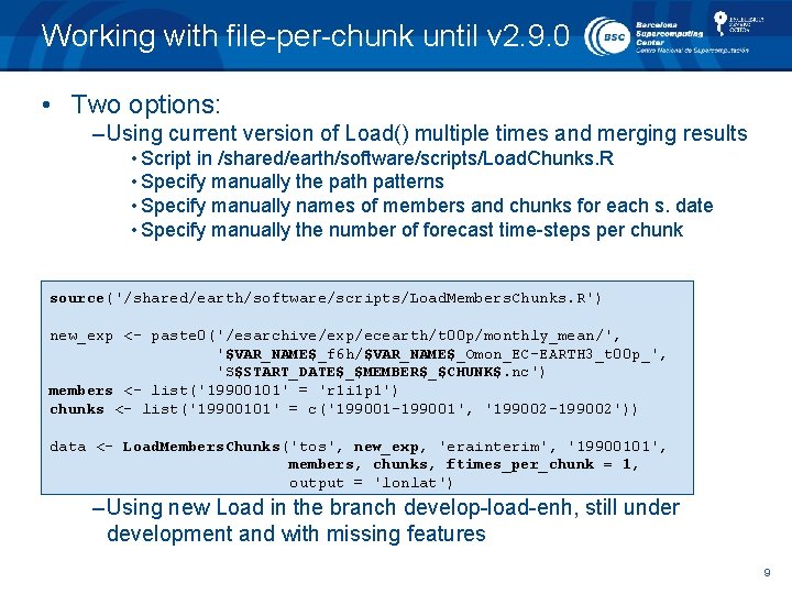 Working with file-per-chunk until v 2. 9. 0 • Two options: – Using current