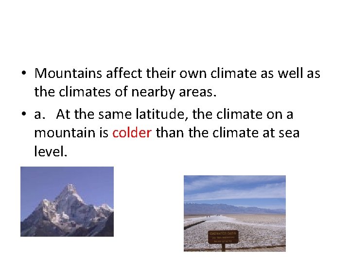  • Mountains affect their own climate as well as the climates of nearby