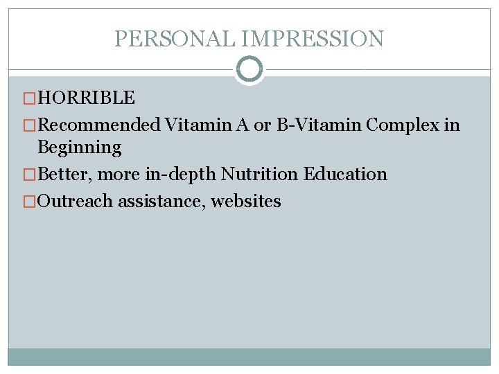 PERSONAL IMPRESSION �HORRIBLE �Recommended Vitamin A or B-Vitamin Complex in Beginning �Better, more in-depth