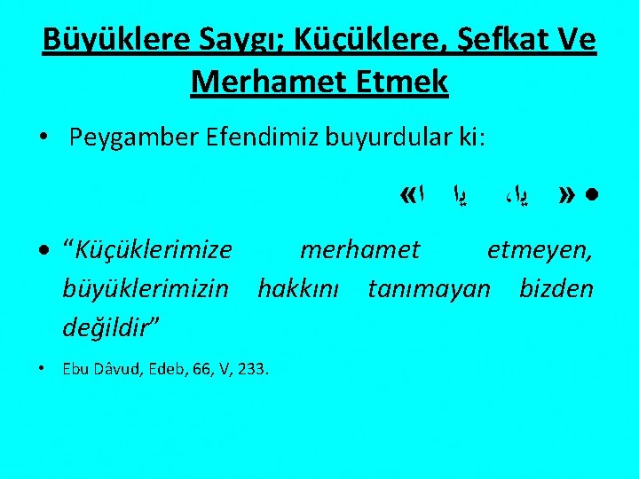 Büyüklere Saygı; Küçüklere, Şefkat Ve Merhamet Etmek • Peygamber Efendimiz buyurdular ki: « ﻳﺍ