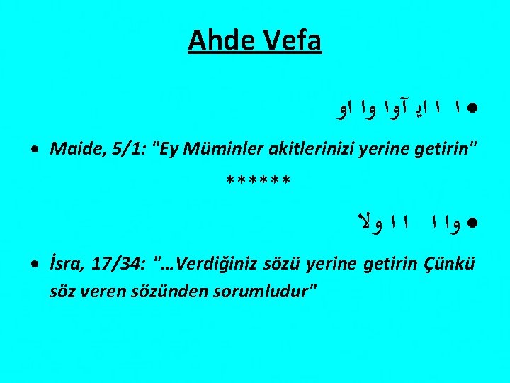 Ahde Vefa ﺍ ﺍ ﺍﻳ آﻭﺍ ﻭﺍ ﺍﻭ Maide, 5/1: "Ey Müminler akitlerinizi yerine