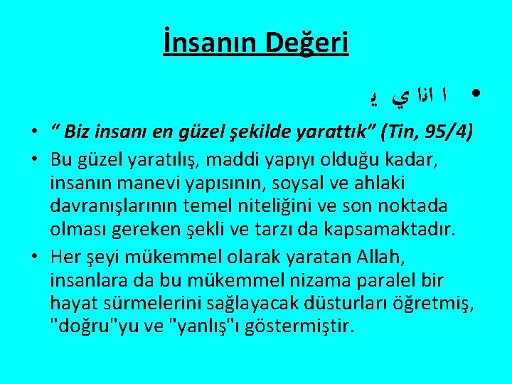 İnsanın Değeri • ﺍ ﺍﻧﺍ ﻱ ﻳ • “ Biz insanı en güzel şekilde