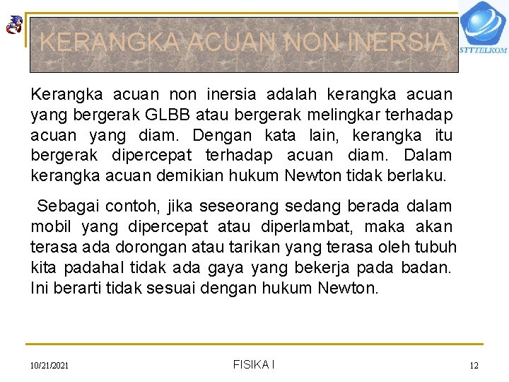 KERANGKA ACUAN NON INERSIA Kerangka acuan non inersia adalah kerangka acuan yang bergerak GLBB