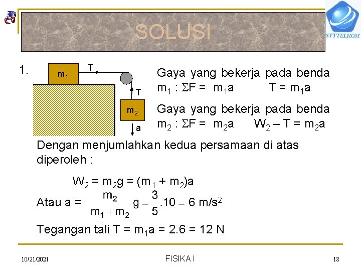 SOLUSI 1. T m 1 T m 2 a Gaya yang bekerja pada benda