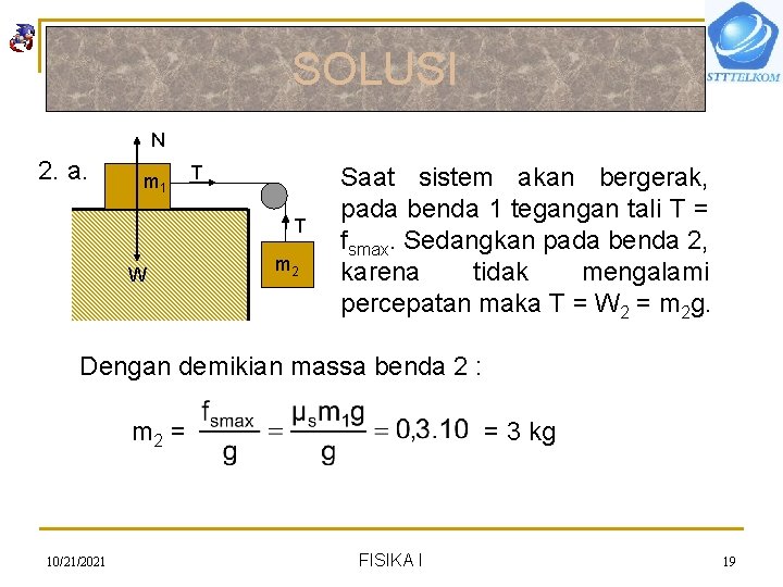 SOLUSI N 2. a. m 1 T T W m 2 Saat sistem akan