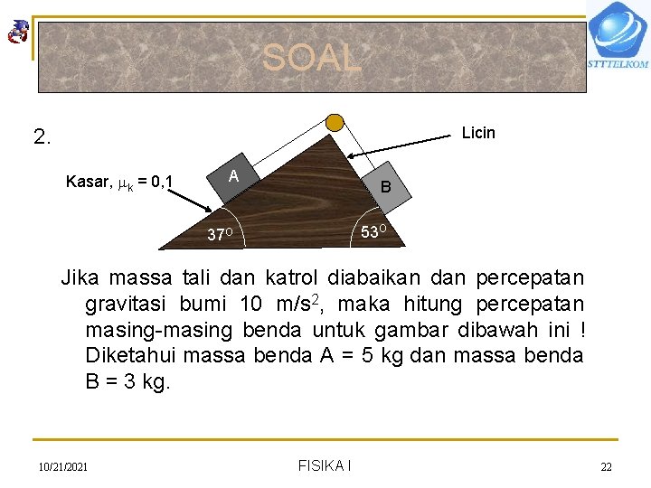 SOAL Licin 2. Kasar, k = 0, 1 A B 53 O 37 O