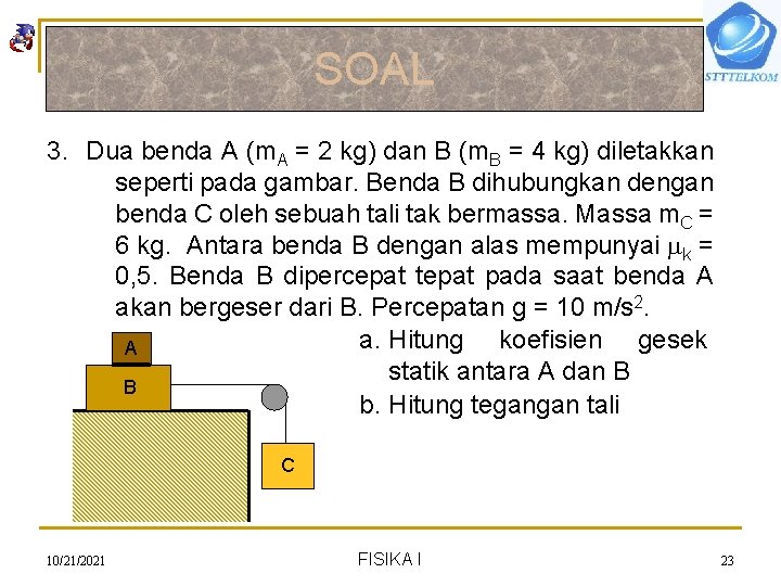 SOAL 3. Dua benda A (m. A = 2 kg) dan B (m. B