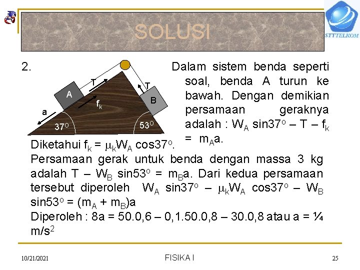 SOLUSI 2. Dalam sistem benda seperti soal, benda A turun ke T T A