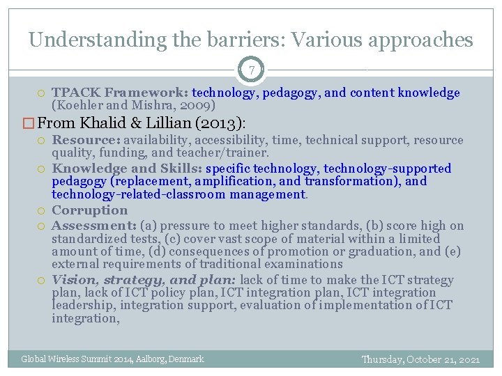 Understanding the barriers: Various approaches 7 TPACK Framework: technology, pedagogy, and content knowledge (Koehler