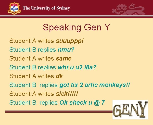 Speaking Gen Y Student A writes suuuppp! Student B replies nmu? Student A writes