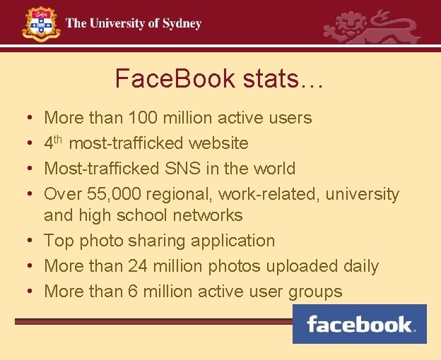 Face. Book stats… • • More than 100 million active users 4 th most-trafficked