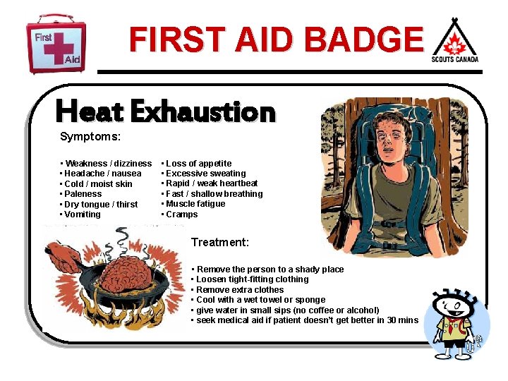 FIRST AID BADGE Heat Exhaustion Symptoms: • Weakness / dizziness • Loss of appetite