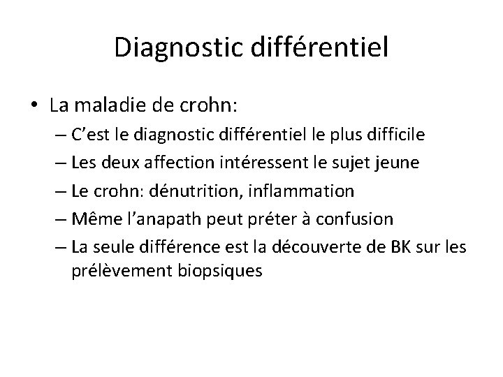 Diagnostic différentiel • La maladie de crohn: – C’est le diagnostic différentiel le plus