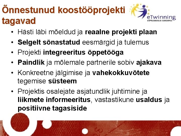 Õnnestunud koostööprojekti tagavad • • • Hästi läbi mõeldud ja reaalne projekti plaan Selgelt