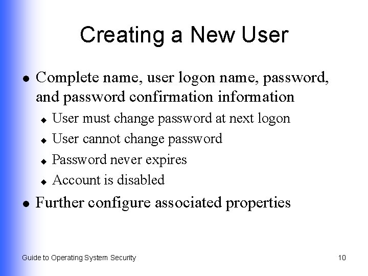 Creating a New User l Complete name, user logon name, password, and password confirmation