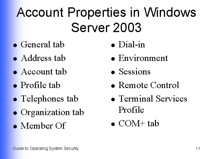 Account Properties in Windows Server 2003 l l l l General tab Address tab