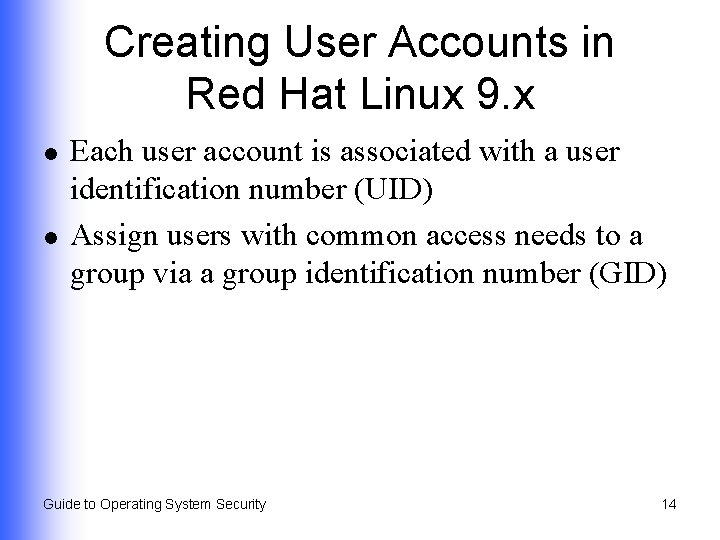 Creating User Accounts in Red Hat Linux 9. x l l Each user account