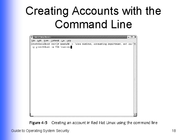 Creating Accounts with the Command Line Guide to Operating System Security 18 