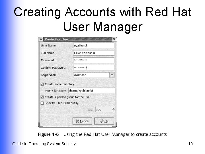 Creating Accounts with Red Hat User Manager Guide to Operating System Security 19 